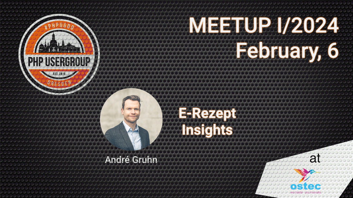 PHPUGDD Meetup I/2024, Feb. 6, Speakers: André Gruhn, Topic: E-Rezept Insights