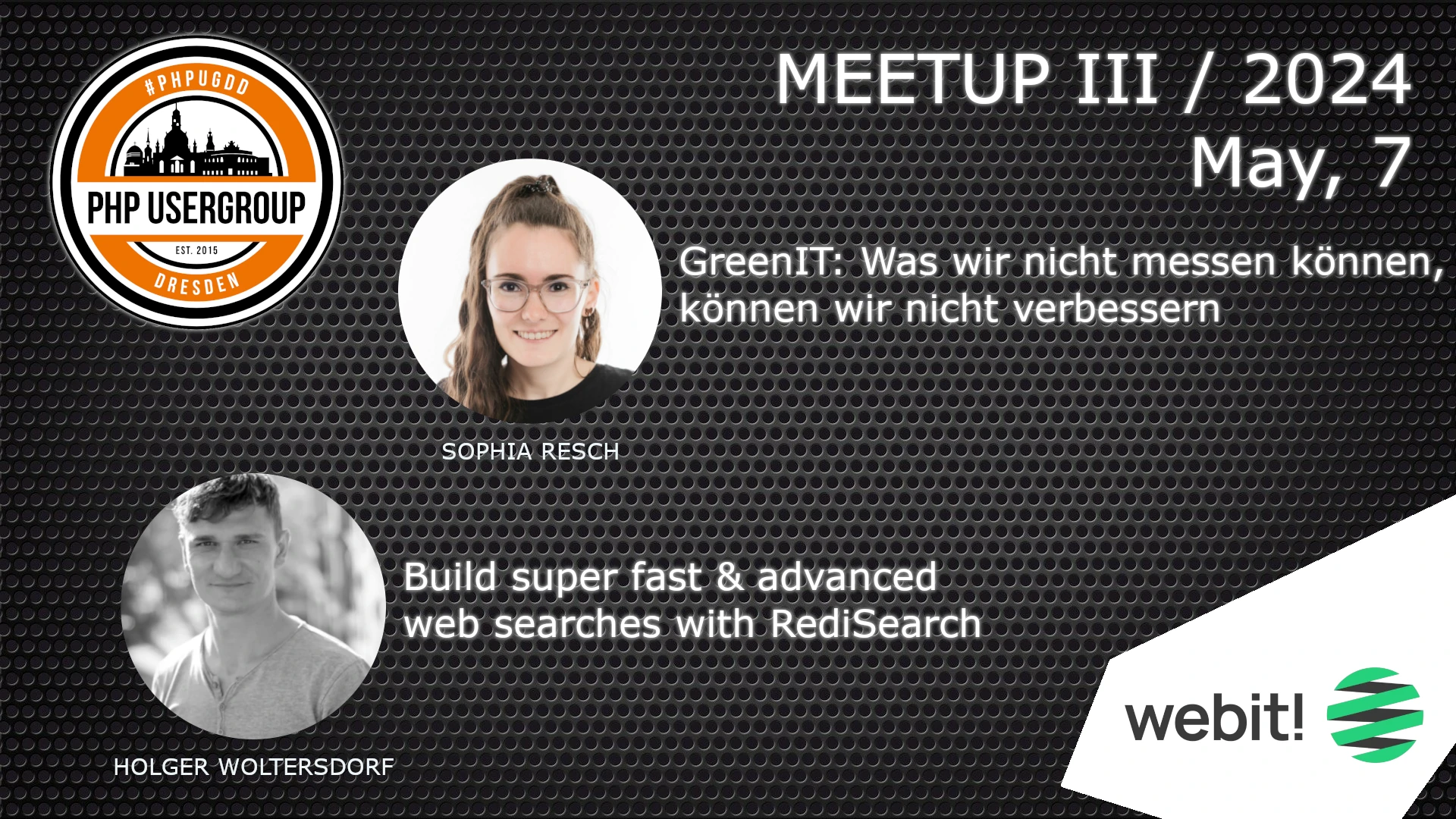 PHPUGDD Meetup III/2024,May 7, Speakers: Sophia Resch, Topic: GreenIT & Speakers: Holger Woltersdorf, Topic: RediSearch