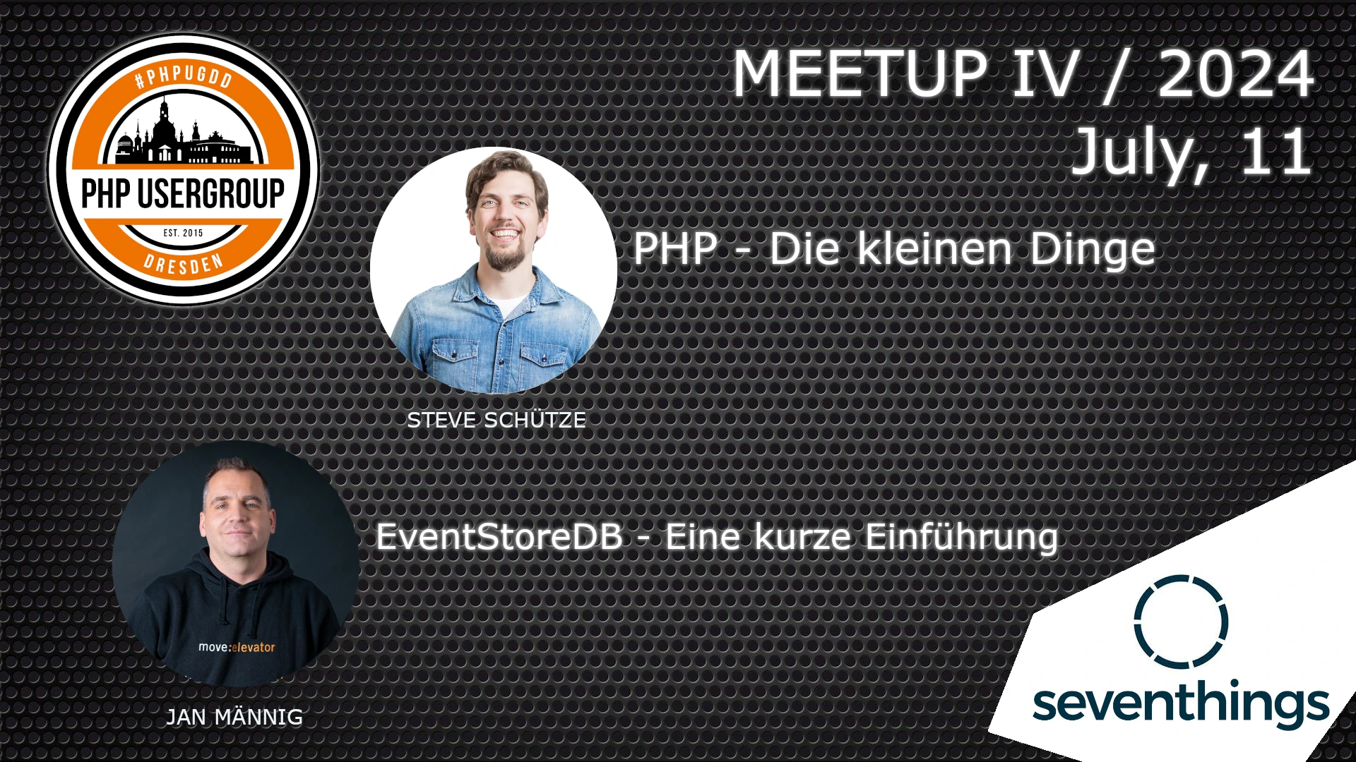 PHPUGDD Meetup IV/2024,July 11, Speakers: Steve Schütze, Topic: PHP - Die kleinen Dinge; Jan Männig, Topic: EventStoreDB